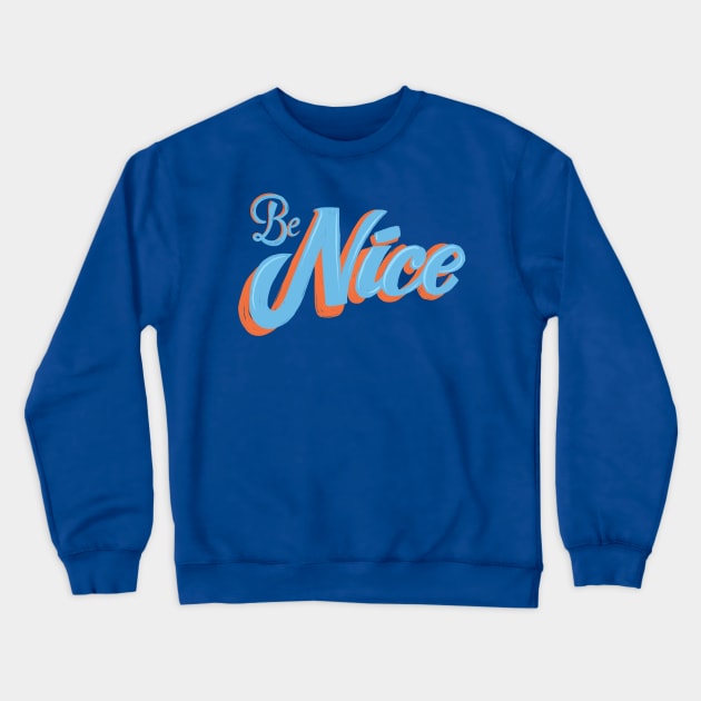 Be Nice Crewneck Sweatshirt by LittleBunnySunshine